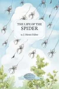 The Life of the Spider - Fabre J. Henri