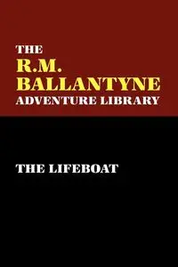 The Lifeboat - Ballantyne R. M.