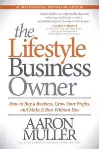 The Lifestyle Business Owner - Aaron Muller