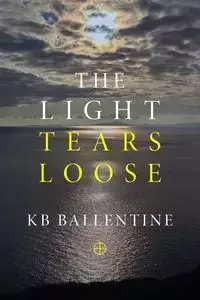 The Light Tears Loose - Ballentine KB