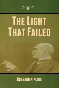 The Light That Failed - Kipling Rudyard