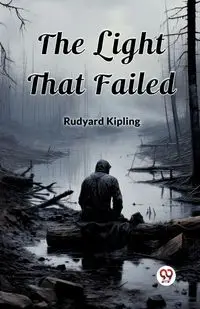 The Light That Failed - Kipling Rudyard