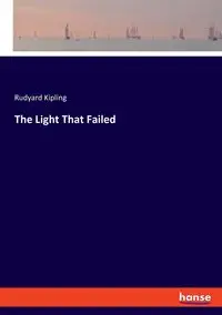 The Light That Failed - Kipling Rudyard