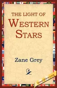 The Light of the Western Stars - Zane Grey