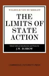 The Limits of State Action - Wilhelm Von Humboldt