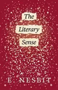 The Literary Sense - Nesbit E.