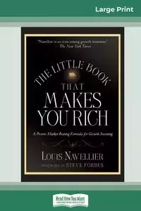 The Little Book That Makes You Rich (16pt Large Print Edition) - Louis Navellier