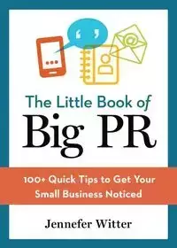 The Little Book of Big PR - Jennefer Witter