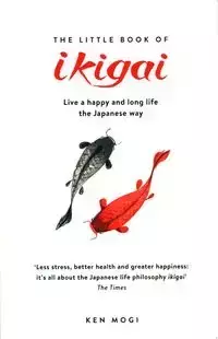 The Little Book of Ikigai - Ken Mogi