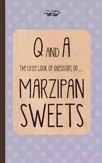 The Little Book of Questions on Marzipan Sweets (Q & A Series) - Two Magpies Publishing