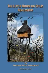 The Little House On Stilts Remembers - Naomi Ruth Lowinsky