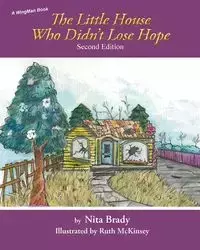 The Little House Who Didn't Lose Hope Second Edition - Brady Nita