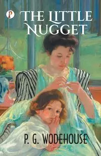 The Little Nugget - Wodehouse P. G.