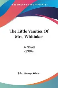 The Little Vanities Of Mrs. Whittaker - Winter John Strange