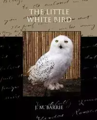 The Little White Bird - Barrie James Matthew