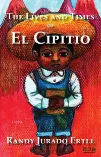 The Lives and Times of El Cipitio - Randy Jurado Ertll