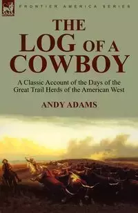 The Log of a Cowboy - Andy Adams