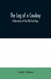 The Log of a Cowboy - Andy Adams