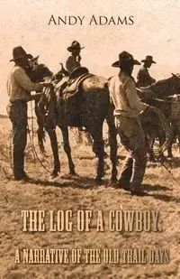 The Log of a Cowboy - Andy Adams