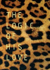 The Logic of His Love - Du Toit Francois