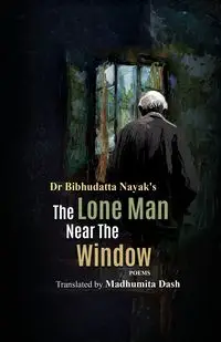 The Lone Man Near the Window - Nayak Bibhudatta