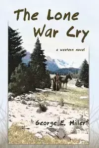 The Lone War Cry - George E. Miller