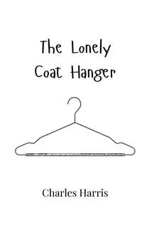 The Lonely Coat Hanger - Harris Charles