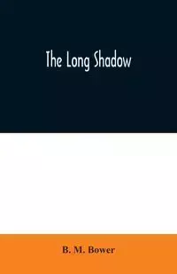 The Long Shadow - M. Bower B.