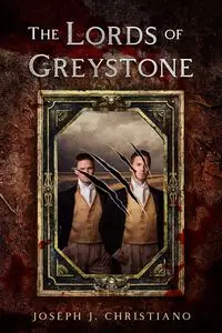 The Lords of Greystone - Joseph Christiano  J.