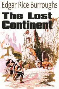 The Lost Continent - Edgar Burroughs Rice