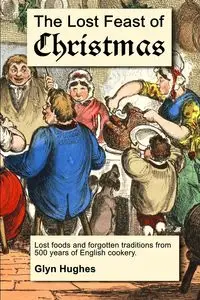 The Lost Feast of Christmas - Hughes Glyn