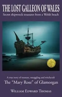 The Lost Galleon of Wales - Thomas William E