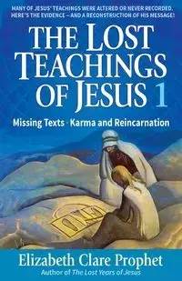 The Lost Teachings of Jesus - Elizabeth Clare Prophet