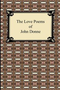 The Love Poems of John Donne - John Donne