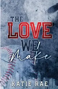 The Love We Make - Rae Katie