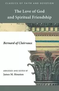 The Love of God and Spiritual Friendship - Bernard of Clairvaux