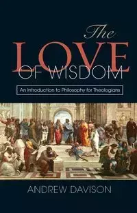 The Love of Wisdom - Andrew Davison