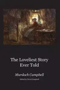 The Loveliest Story Ever Told - Campbell Murdoch