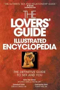 The Lovers' Guide Illustrated Encyclopedia - The Definitive Guide to Sex and You