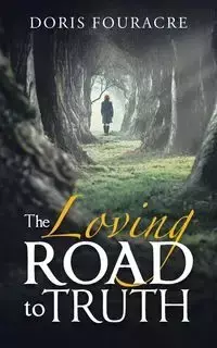 The Loving Road to Truth - Doris Fouracre