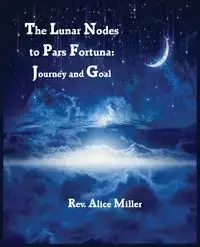 The Lunar Nodes to Pars Fortuna - Alice Miller