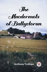 The Macdermots of Ballycloran - Anthony Trollope