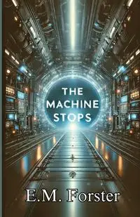 The Machine Stops(Illustrated) - Forster E.M.