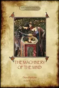 The Machinery of the Mind - Dion Fortune