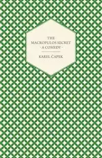 The Macropulos Secret - A Comedy - Čapek Karel