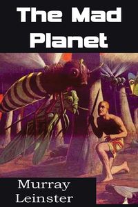 The Mad Planet - Murray Leinster