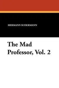 The Mad Professor, Vol. 2 - Sudermann Hermann