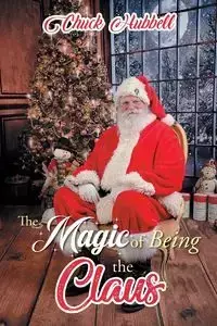 The Magic of Being the Claus - Chuck Hubbell