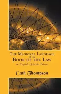 The Magickal Language of the Book of the Law - Thompson Cath