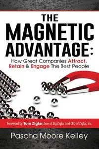 The Magnetic Advantage - Kelley Pascha Moore